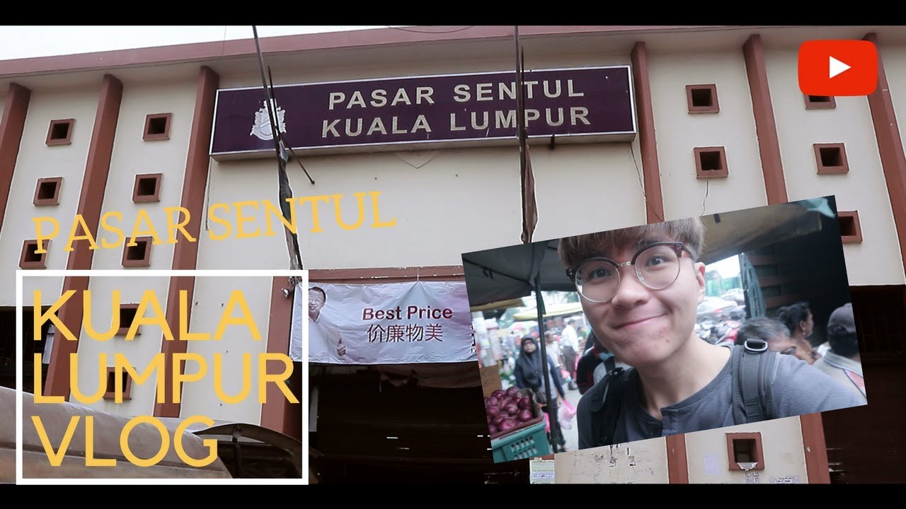 《马来西亚vlog》吉隆坡- SENTUL 巴刹，一个有故事的巴刹