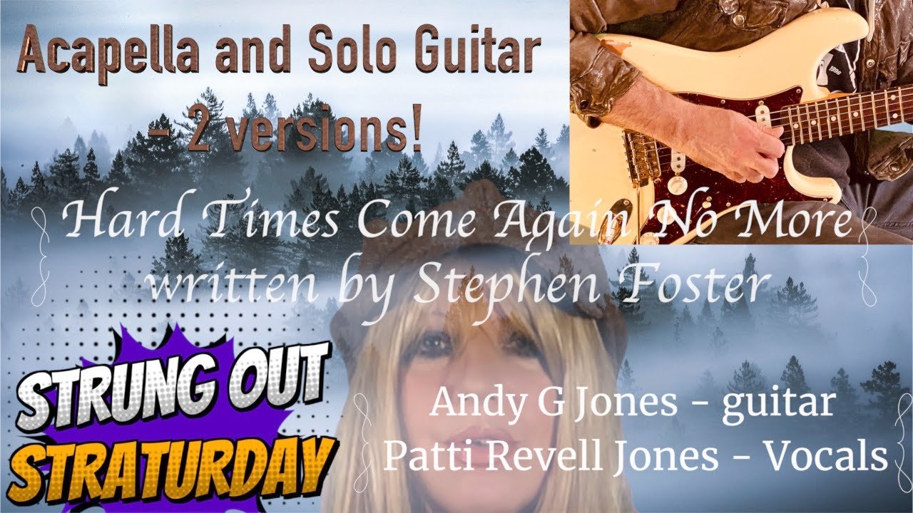 Hard Times Come Again No More - A capella and Solo Guitar - Andy G Jones/Patti Revell Jones - Foster