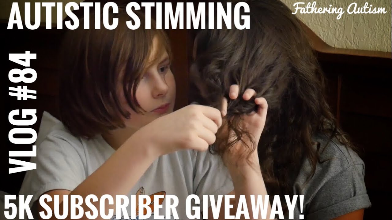 Autistic Stimming With Someone Else's Hair | 5k Sub Giveaway | Fathering Autism Vlog #84