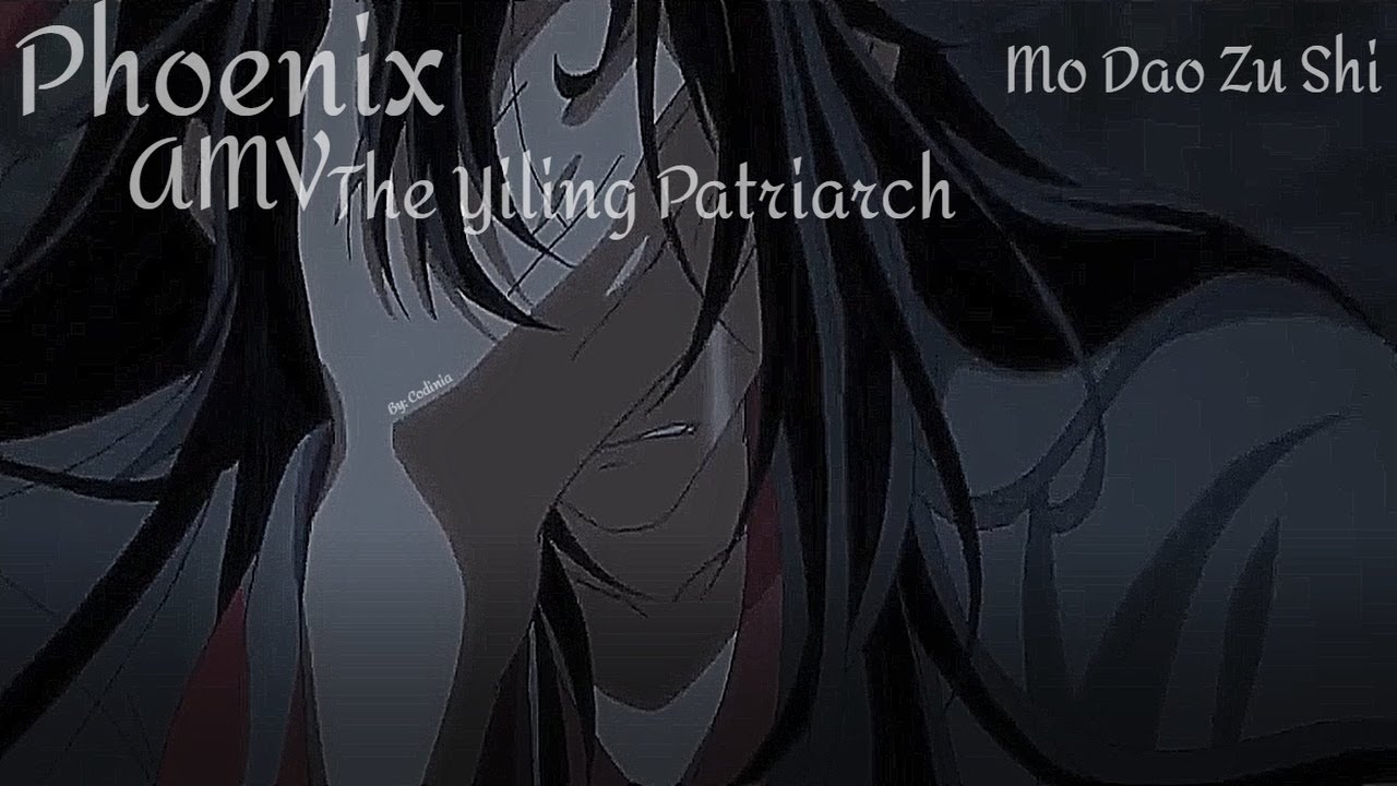 Phoenix AMV -  The Yiling Patriarch (Mo Dao Zu Shi)
