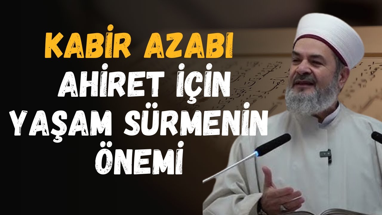 KABİR AZABI KABİRDEKİ KOŞULLAR | Abdurrahman Büyükkörükçü Hoca