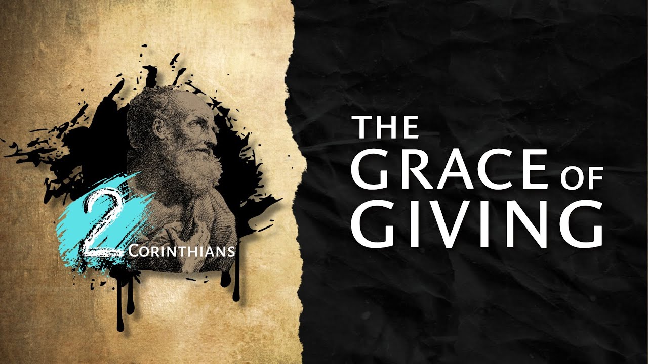 The Grace of Giving [2Corinthians 8:1-9]