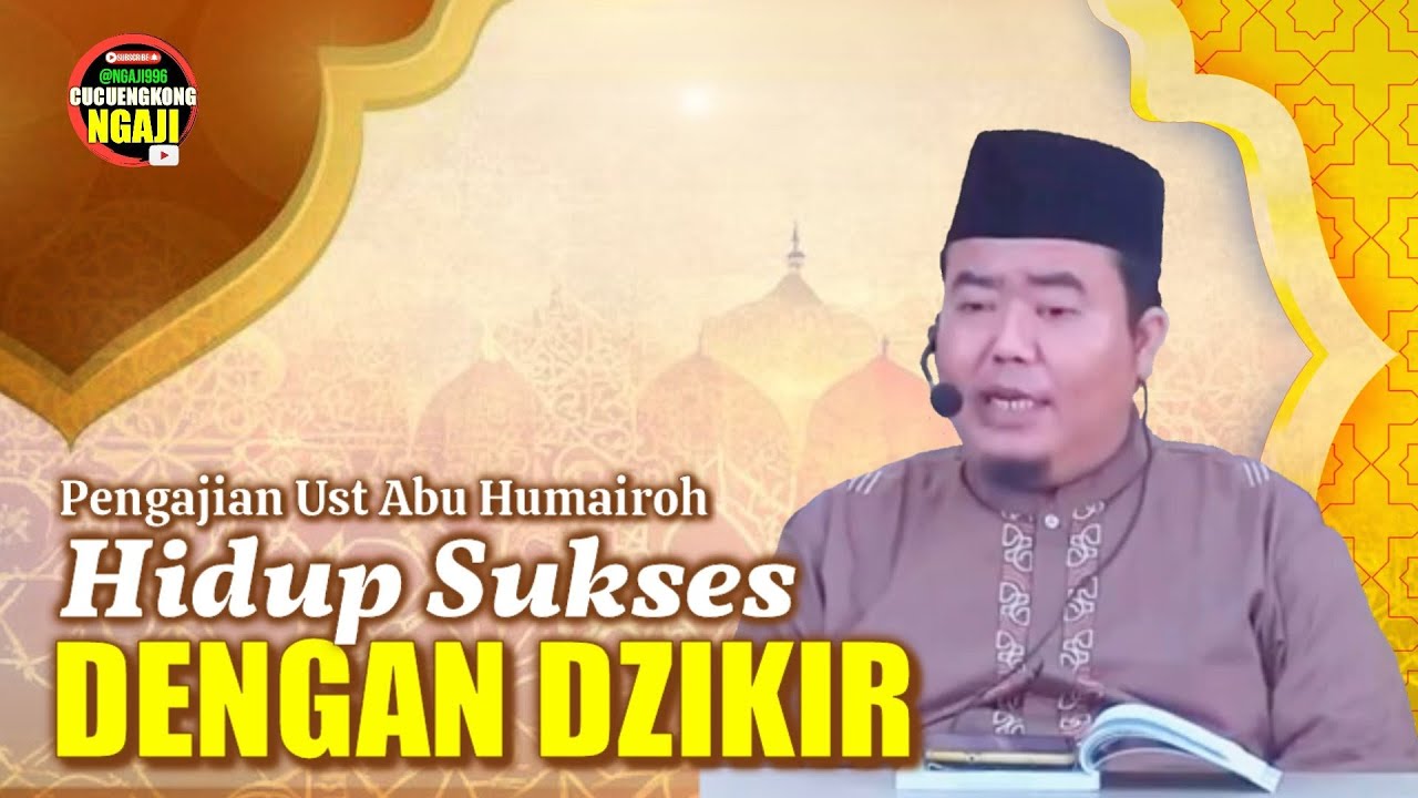AWALI HIDUP SUKSES MU DENGAN BERDZIKIR/UST ABU HUMAIROH @Ngaji996