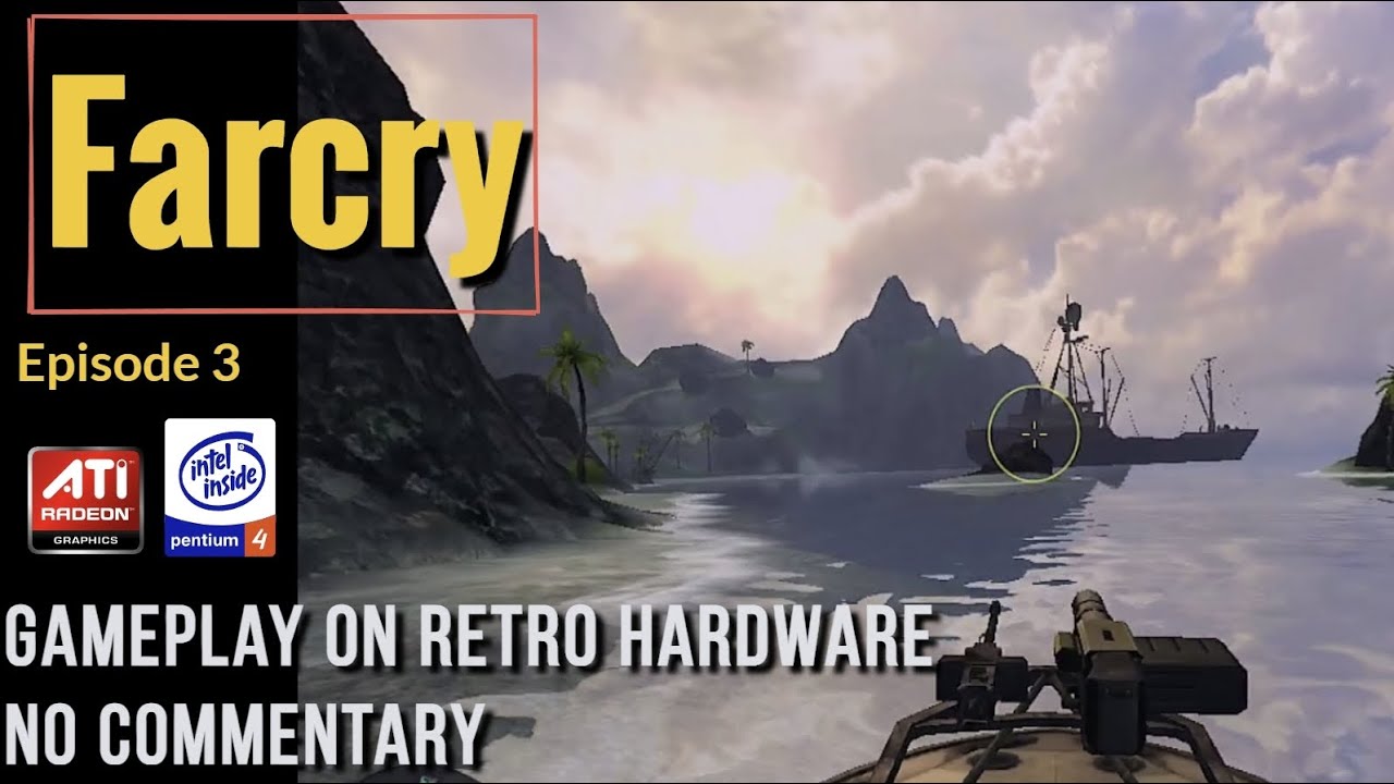 Farcry [Ep.3] - Retro PC Gameplay [ATI Radeon 9600XT - Intel Pentium 4 3Ghz][No Commentary]