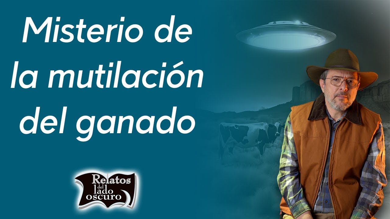 Misterio de la mutilación del ganado | Relatos del lado oscuro