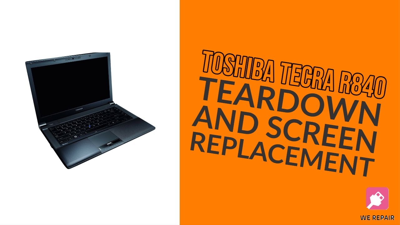 Toshiba Tecra R840 Tear Down and Screen Repair
