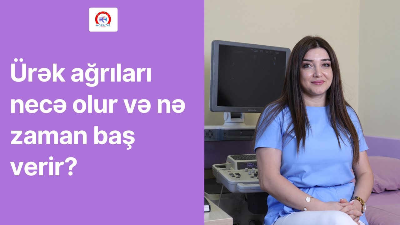 Ürək ağrıları necə olur və nə zaman baş verir? 👩‍⚕️