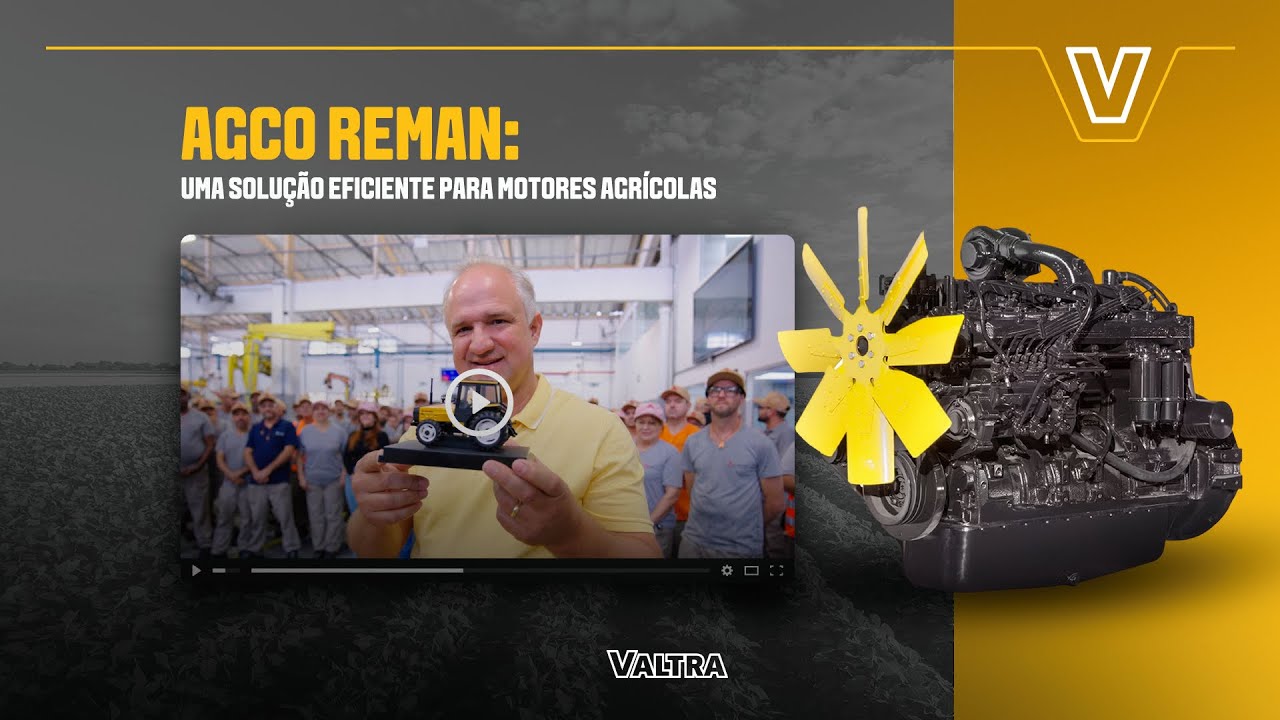 AGCO REMAN: Qualidade de Fábrica no seu Trator