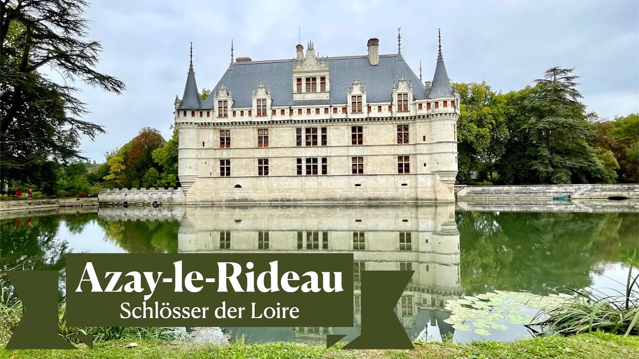 Schloss Azay-le-Rideau: Ein Renaissance-M&auml;rchen an der Loire!