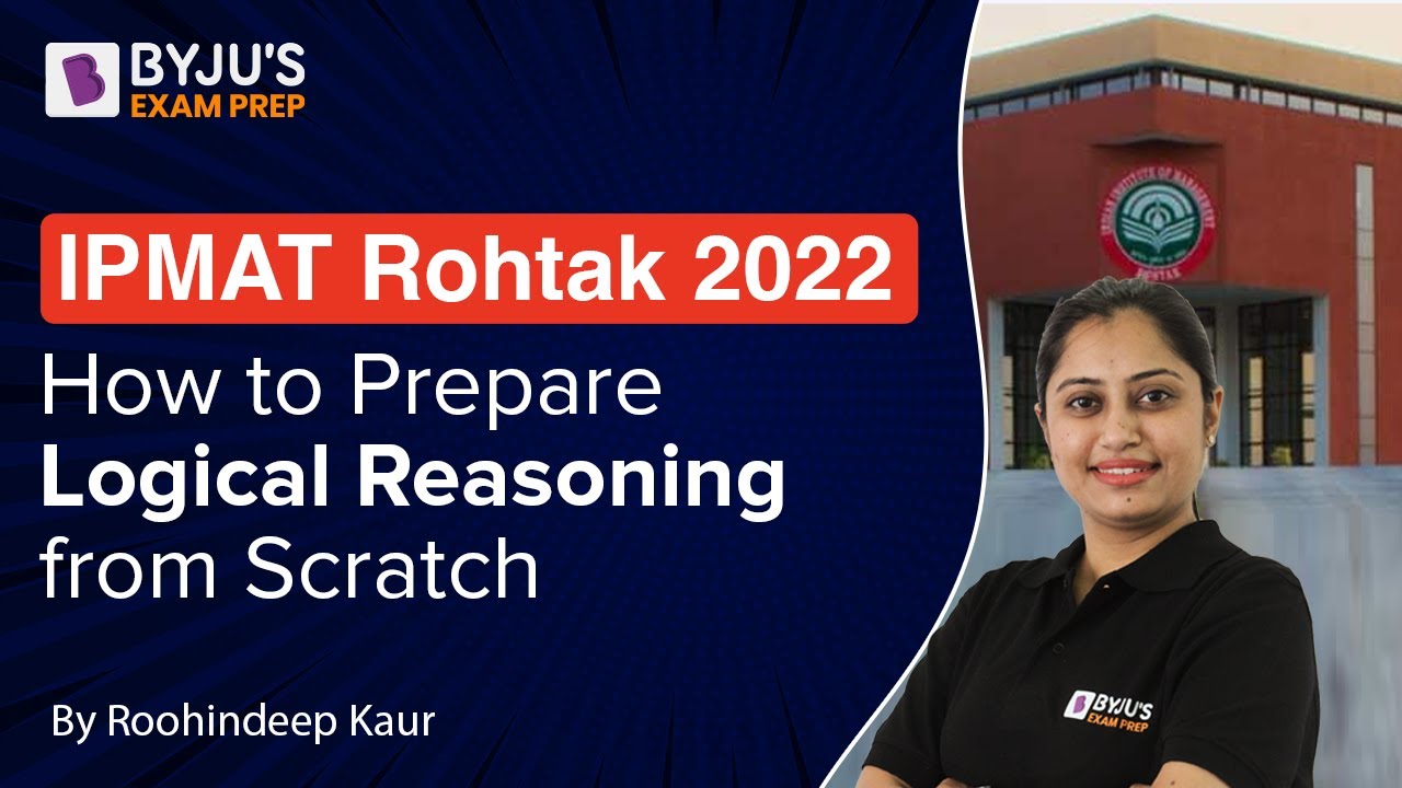How to Prepare Logical Reasoning from Scratch | IPMAT Rohtak 2022 | BYJU&rsquo;S Exam Prep