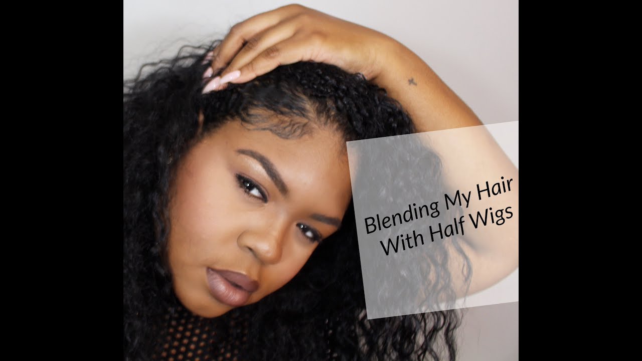 How To Blend Your Hair With Half Wigs