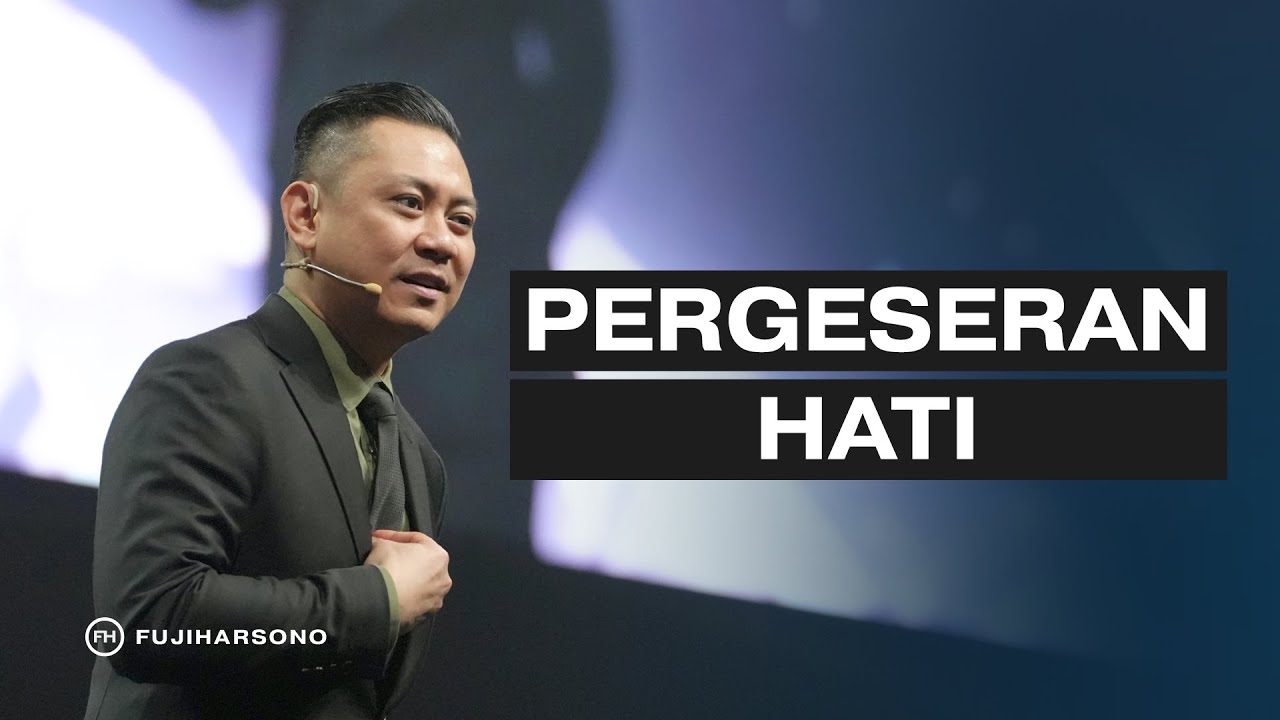PERGESERAN HATI - Fuji Harsono - Official Khotbah