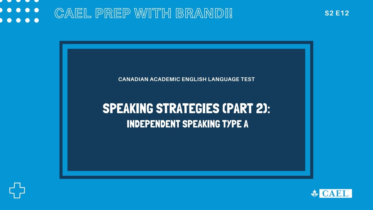 Cael Prep - Speaking Strategies (Part 2): Independent Speaking Type A - S2 Ep12