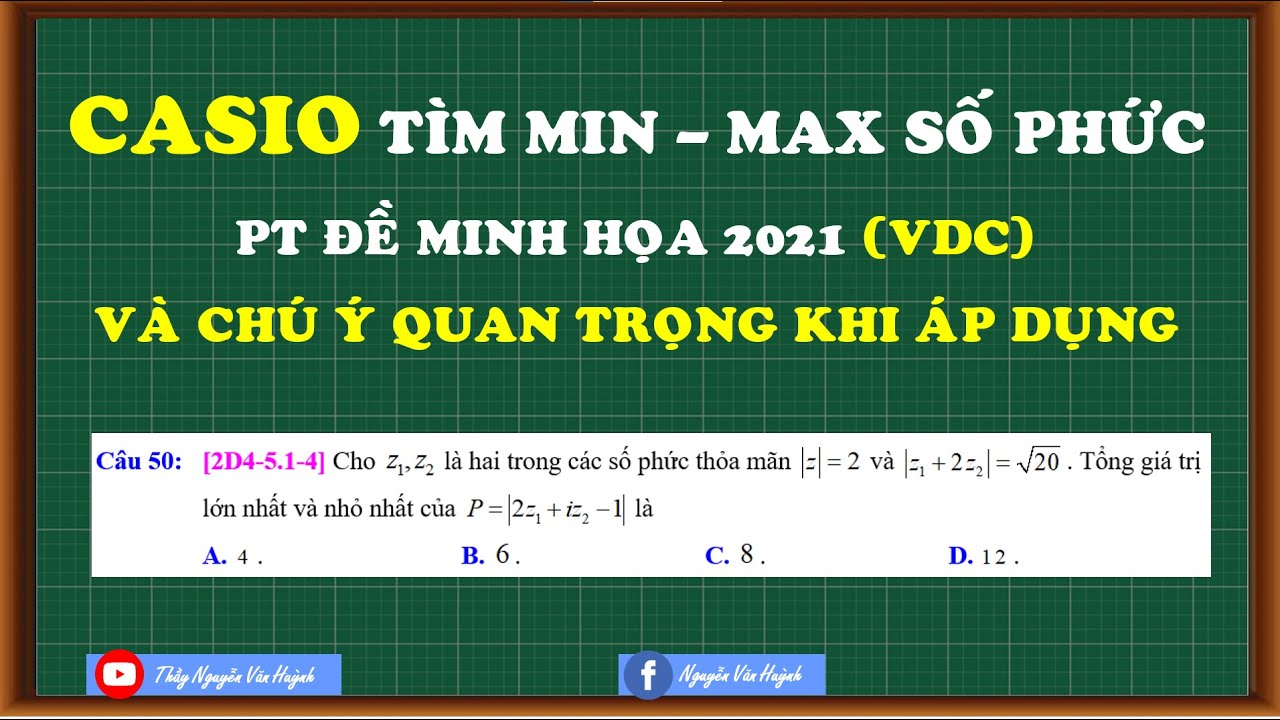 Casio min max số phức vận dụng cao và chú ý quan trọng|Phát triển đề minh họa|Thầy Nguyễn Văn Huỳnh