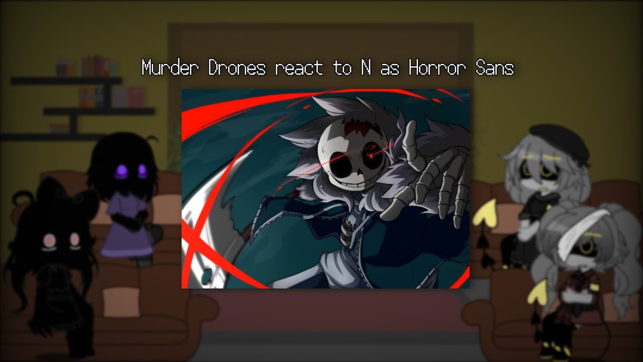 Murder Drones react to N as Horror Sans | Murder Drones 🤖💉 x Fandoms |