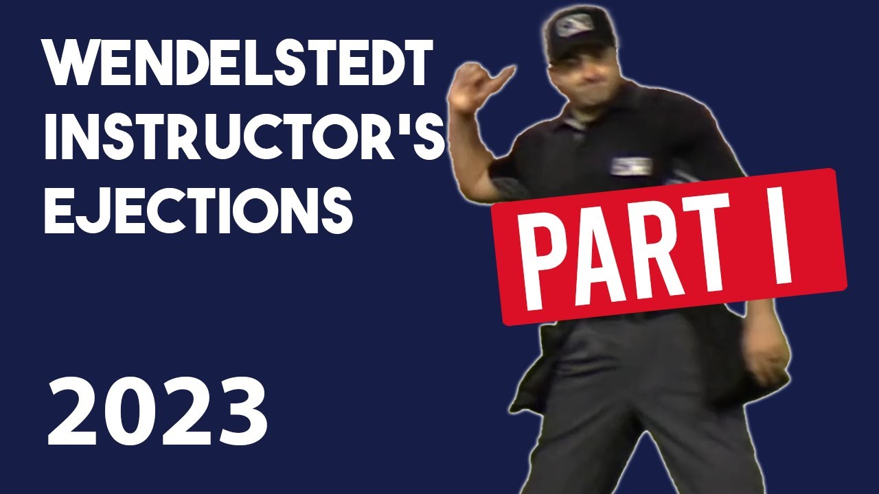 Wendelstedt Instructor's 2023 Ejections, Part I