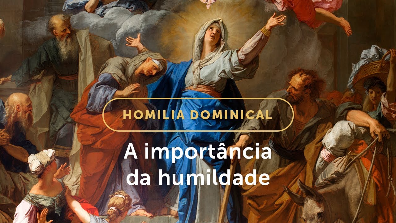 Homilia Dominical | A humildade nos une a Deus (22&ordm; Dom. do Tempo Comum - Ano C - 31/08/25)