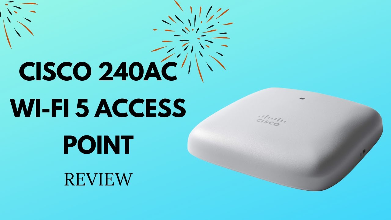 Cisco 240AC Wi-Fi 5 Access Point Review: Unlocking High-Speed Connectivity