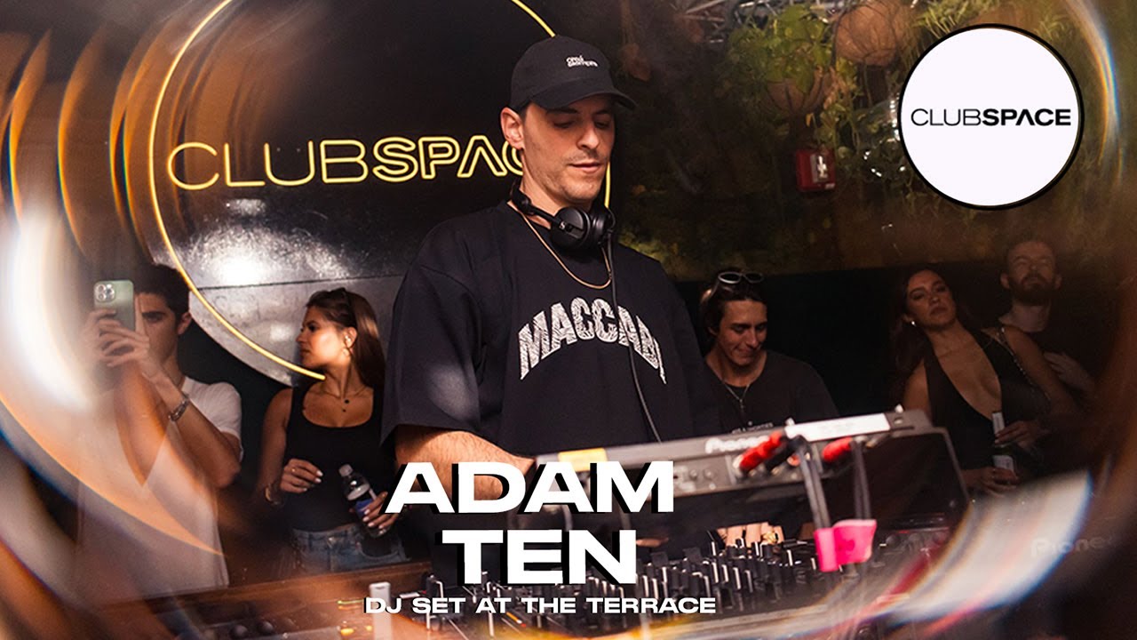 ADAM TEN  Dj set at The Terrace   @officialclubspace