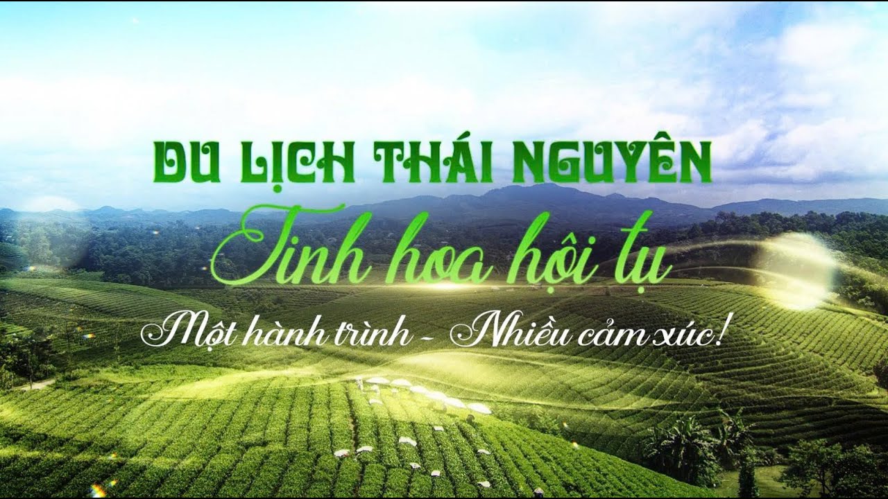 Du lịch Thái Nguyên - Tinh hoa hội tụ
