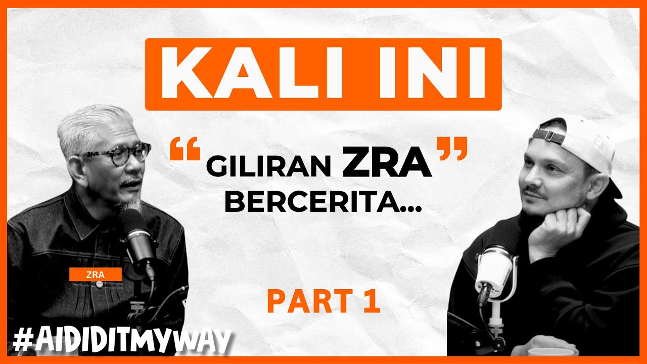 ZRA : Kini Giliran ZRA Berbicara | AIDIDITMYWAY EP 41 1/3