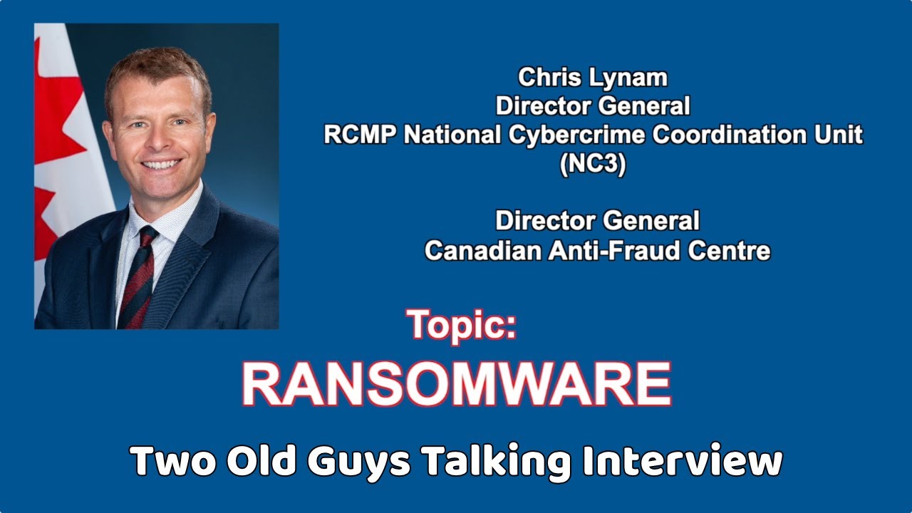Interview with the Director General of RCMP's NC3 Chris Lynam about Ransomware