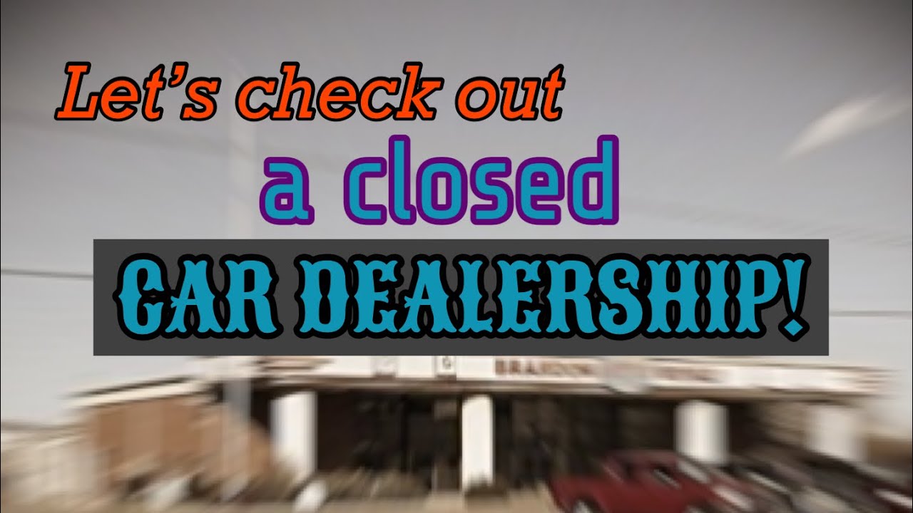 Abandoned Car Dealership.