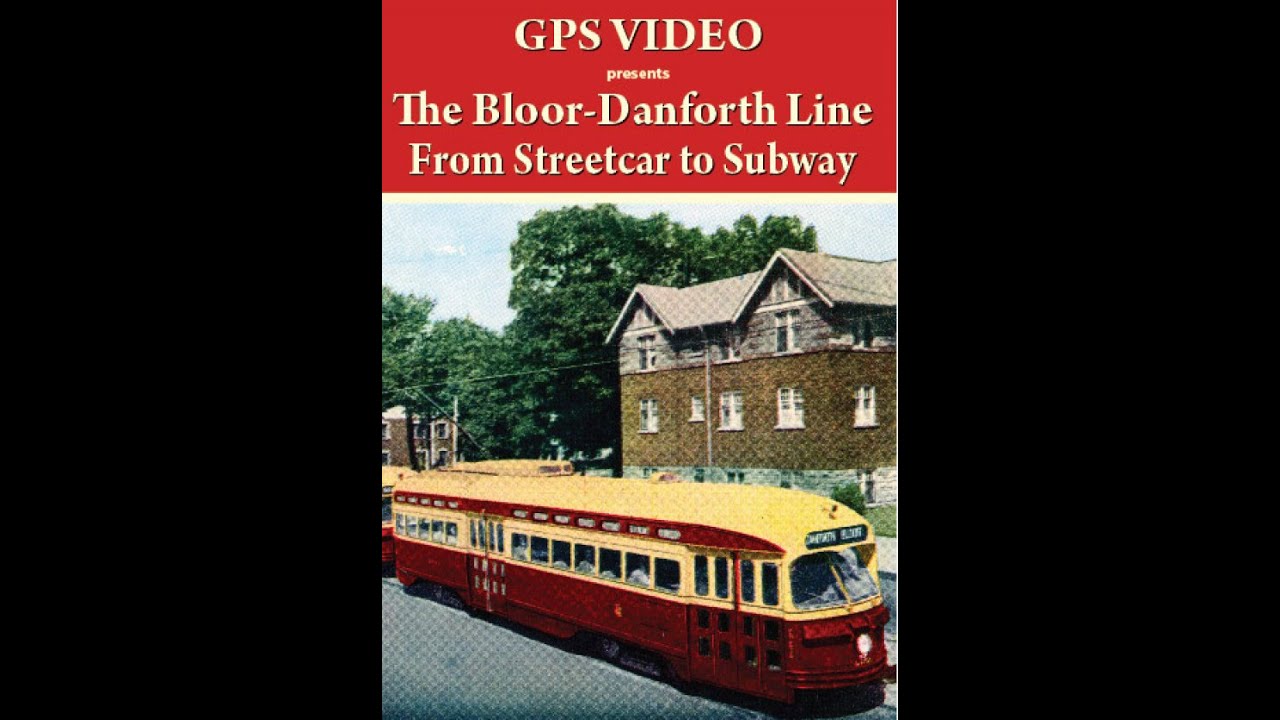 Toronto's Bloor-Danforth Line - From Streetcar to Subway - 2 of 3