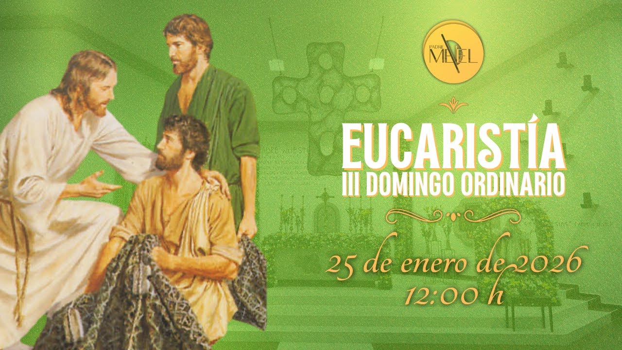 Eucarist&iacute;a del III Domingo Ordinario, 25 de enero de 2026.