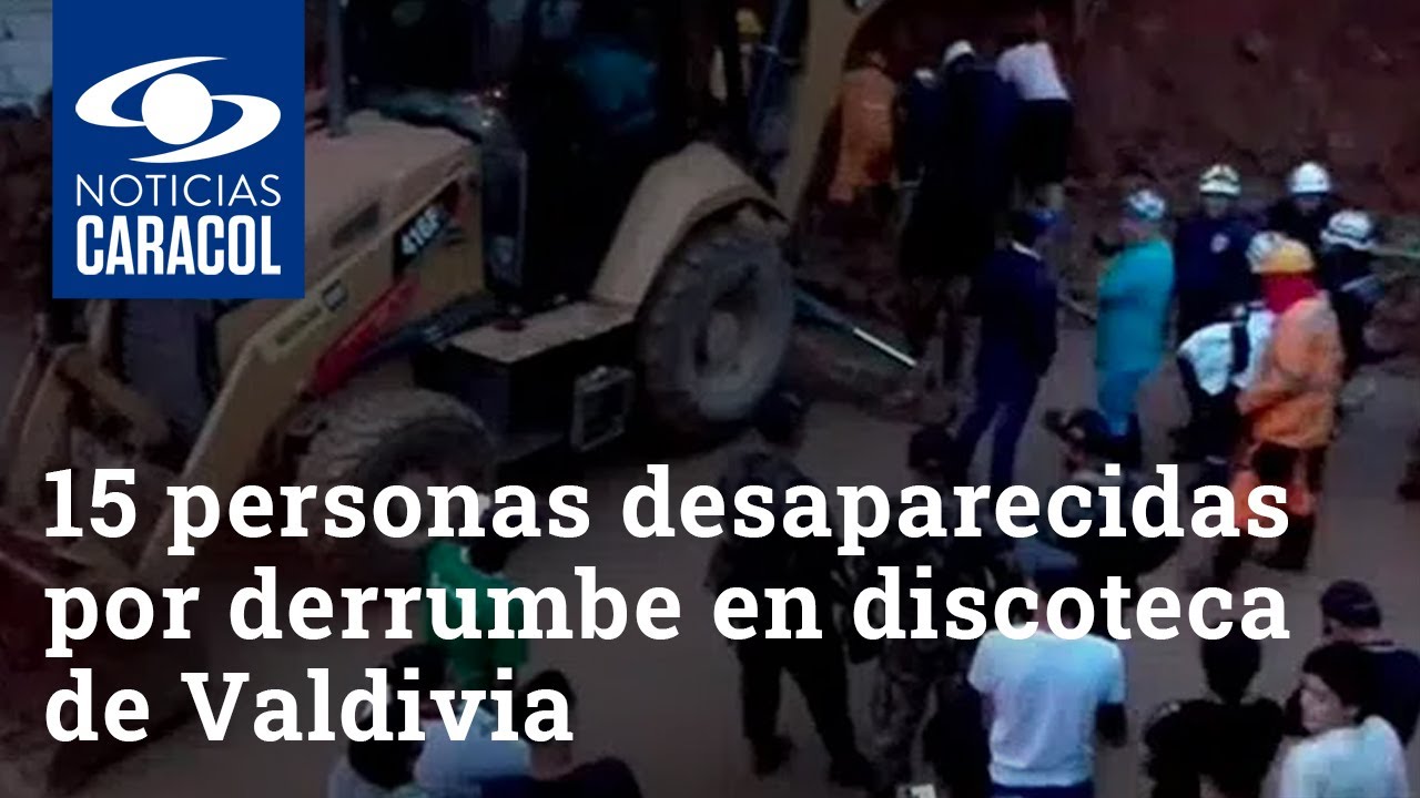 Reportan 15 personas desaparecidas por derrumbe en discoteca de Valdivia, Antioquia