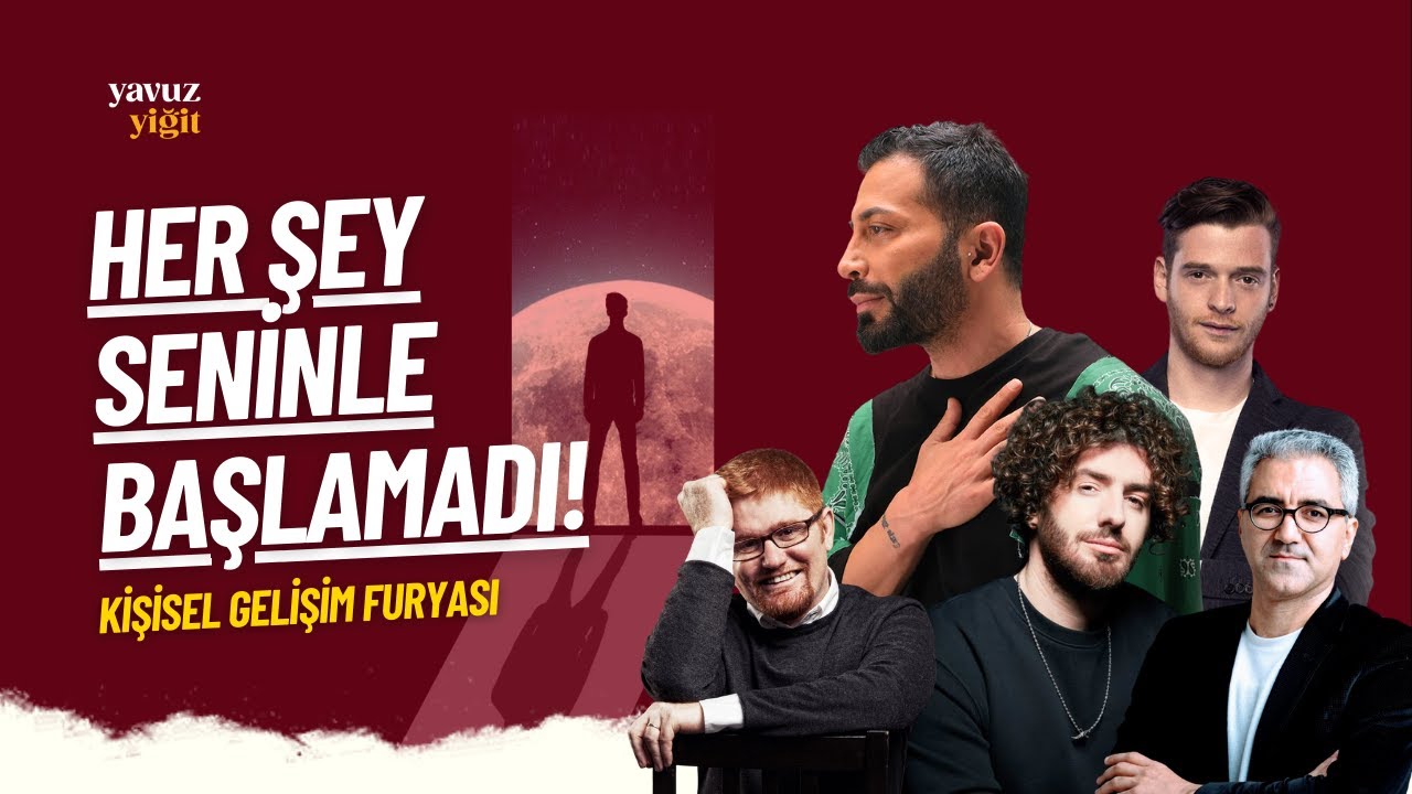 Her Şey Seninle Başlamadı | Kişisel Gelişim Yalanları