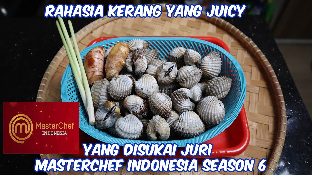 RAHASIA KERANG YANG JUICY YANG DISUKAI JURI MASTERCHEF INDONESIA SEASON 6