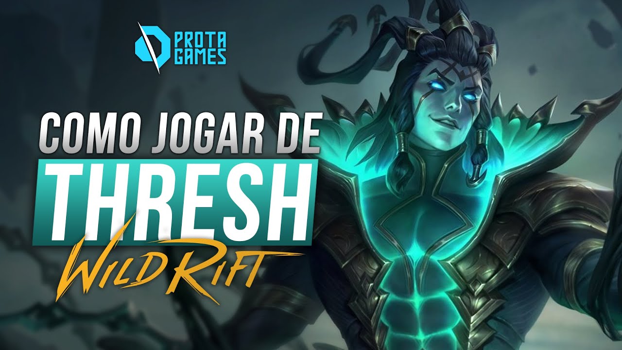 COMO JOGAR DE THRESH NO WILD RIFT - GUIA COMPLETO DE RUNAS, BUILDS E COMBOS - LOL MOBILE
