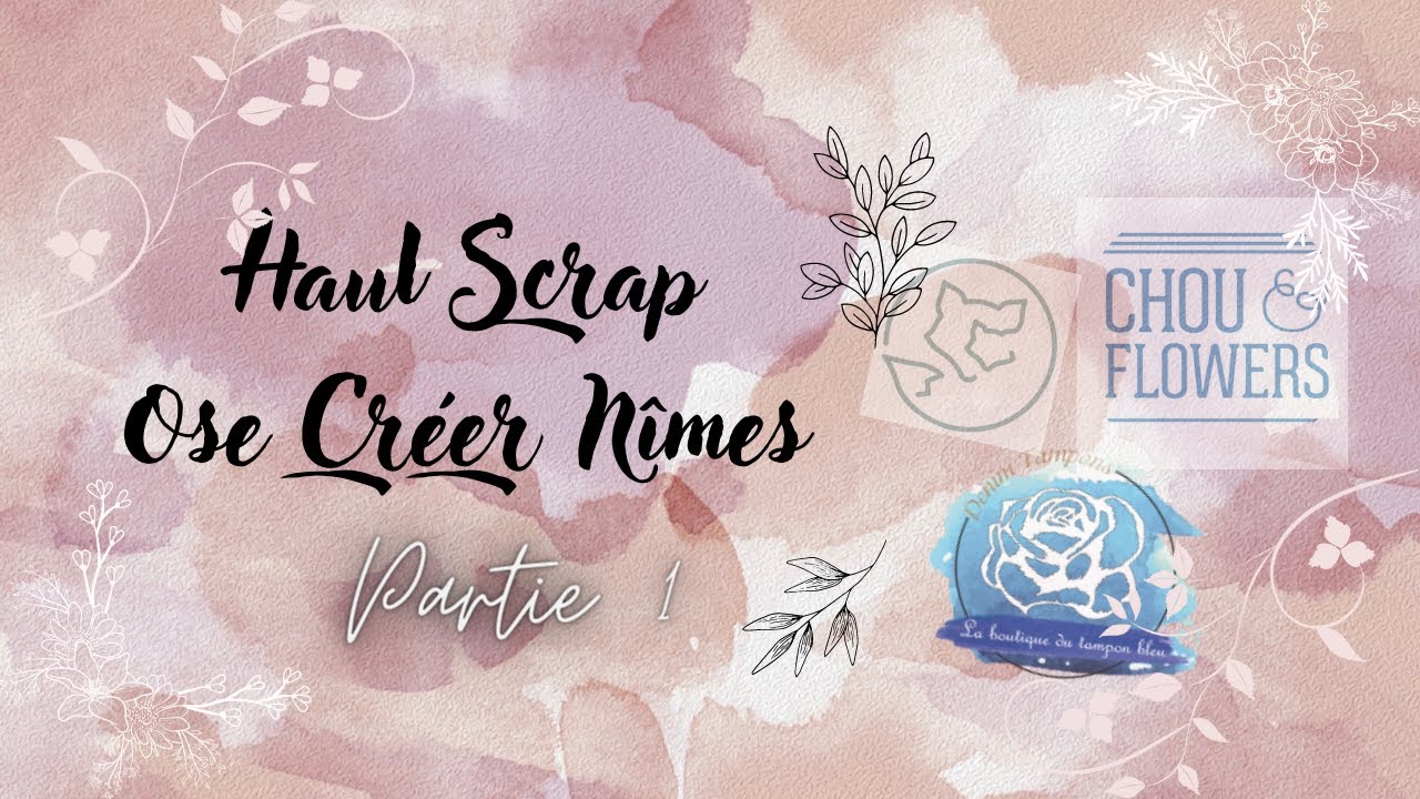 Haul scrap - Salon Ose Créer Nîmes (Partie 1)  HD 1080p