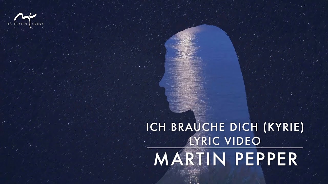 Martin Pepper | Ich brauche dich | Kyrie eleison | Lyric Video