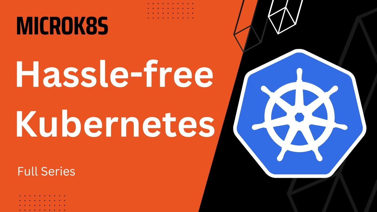 MicroK8s - Hassle-free Kubernetes - Full Series