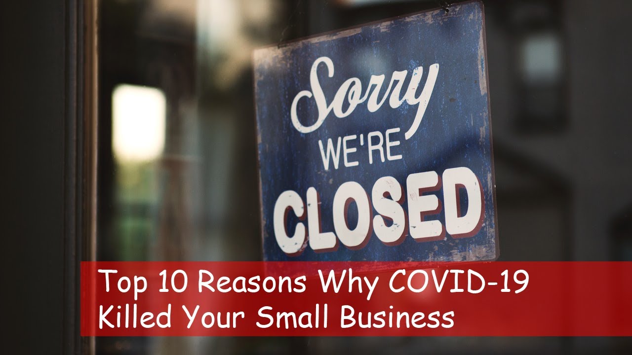 Top 10 Reasons Why Covid-19 Killed Your Small Business