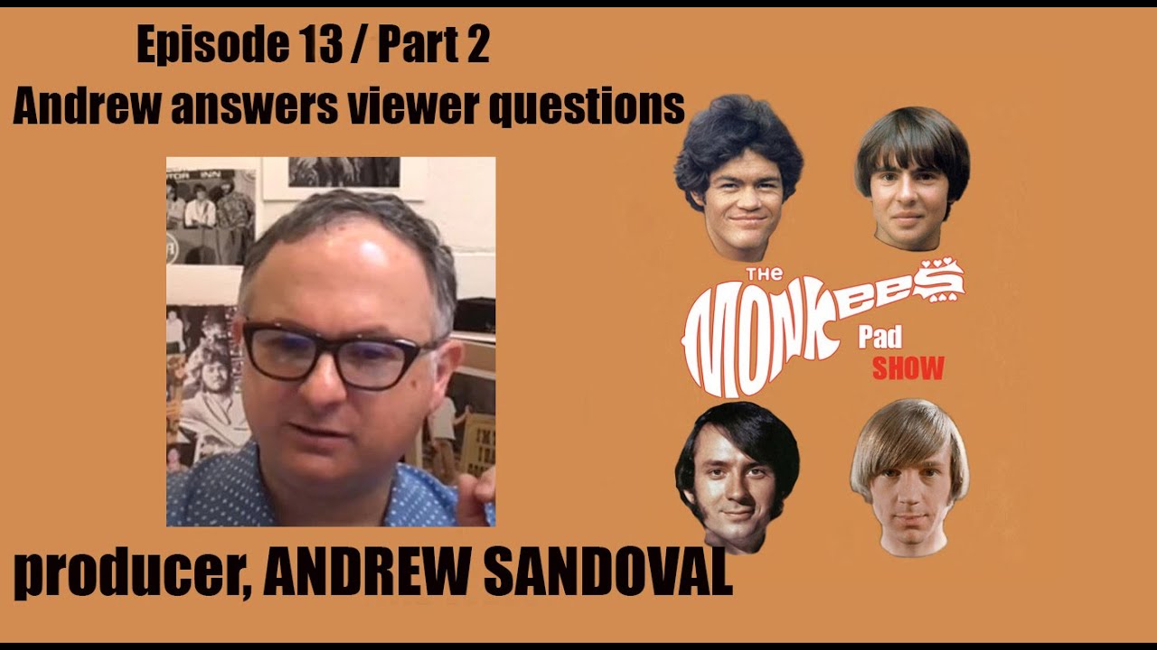 Part 2- EXTRA! Episode 13- ANDREW SANDOVAL answers YOUR Monkees related questions!