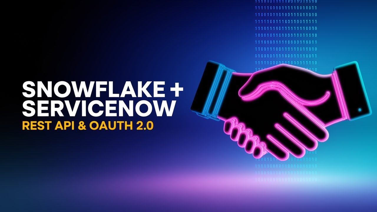Complete Guide to Snowflake and ServiceNow Integration: REST API&nbsp;&&nbsp;OAuth&nbsp;2.0