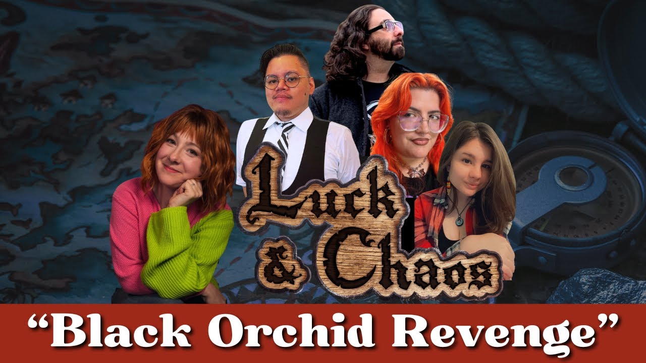 Black Orchid Revenge - Luck & Chaos Podcast (Season 2, Episode 4)