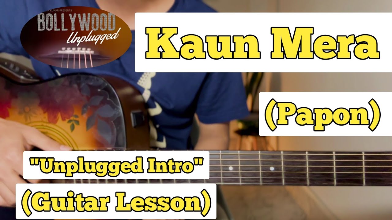 Kaun Mera - Papon | Guitar Lesson | Intro Part | (Unplugged)