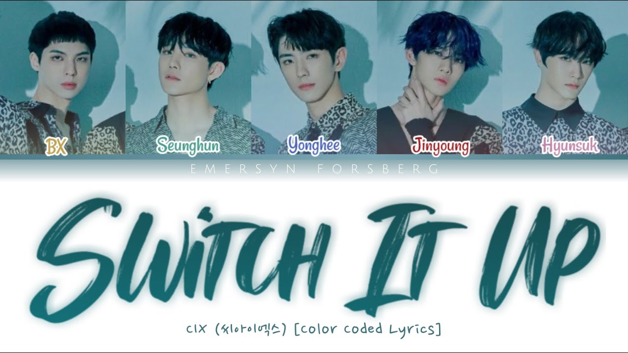 CIX (씨아이엑스) - 'Switch It Up' [Color Coded Lyrics - Han|Rom|Eng]