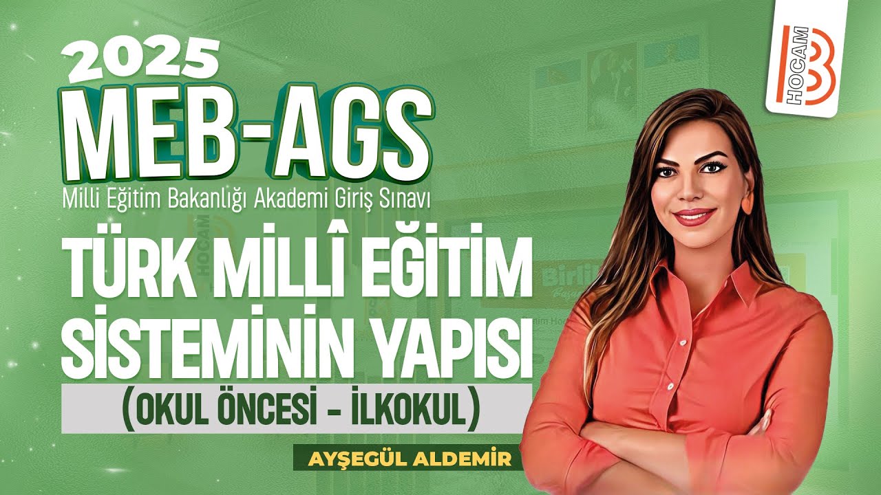 41) MEB-AGS - Türk Milli Eğitim Sisteminin Yapısı (Okul Öncesi - İlkokul) - Ayşegül ALDEMİR - 2025
