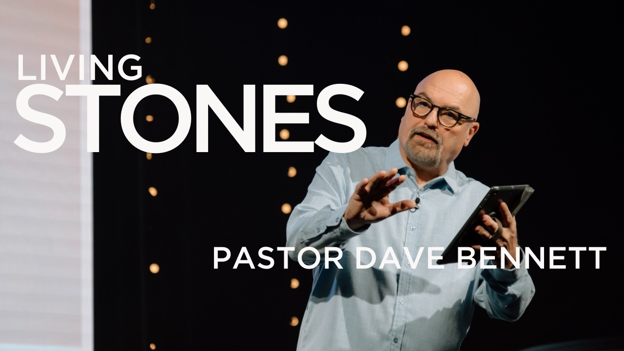 Living Stones | Pastor Dave Bennett | March 1, 2026