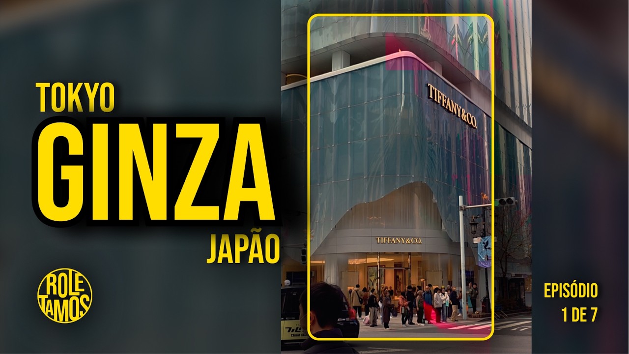 T&Oacute;QUIO DE LUXO 🇯🇵 Explorando GINZA (o bairro mais caro do Jap&atilde;o) | Tokio, Jap&atilde;o EP 1/7