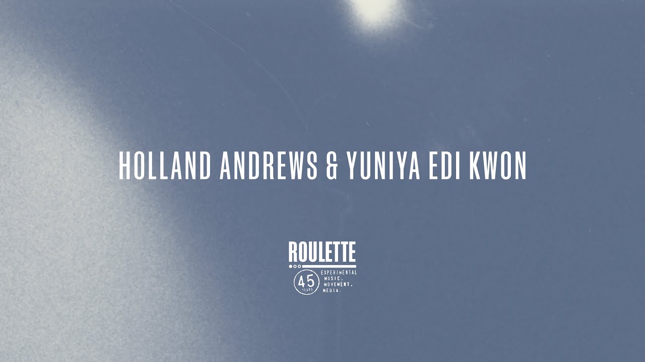 Roulette's 45th Anniversary Gala: Holland Andrews and yuniya edi kwon