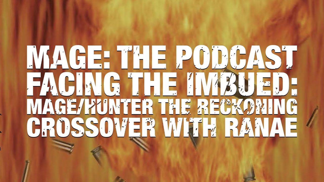 Facing the Imbued: Mage/Hunter the Reckoning Crossover with Ranae