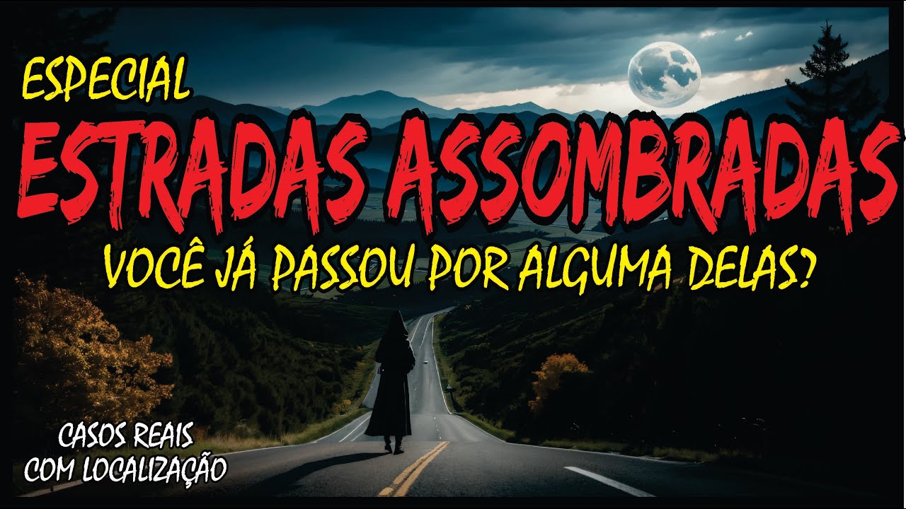 ESTRADAS ASSOMBRADAS E SUAS HISTÓRIAS PAVOROSAS | CASOS SOBRENATURAIS REAIS E INÉDITOS