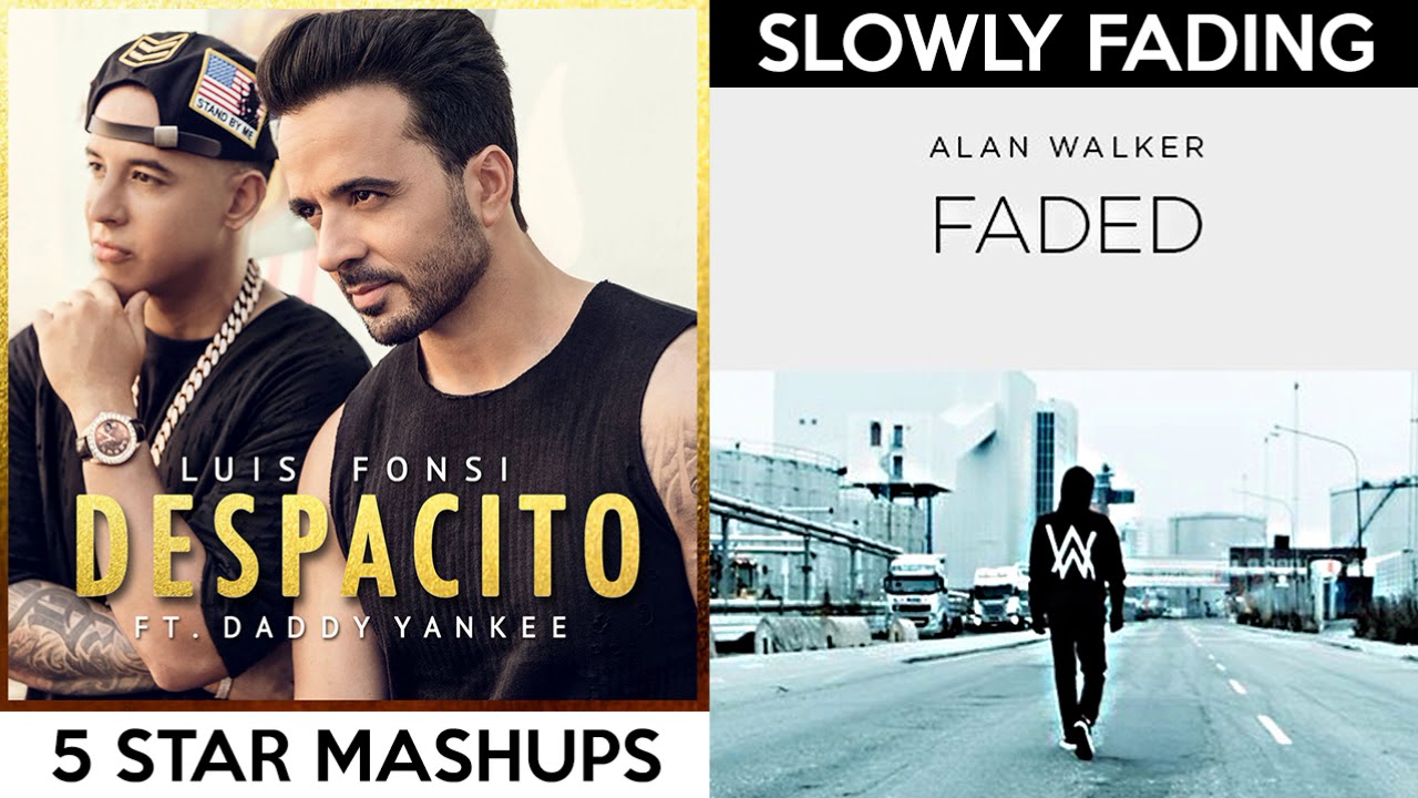 Despacito vs. Faded (Mashup) - Luis Fonsi, Alan Walker, Daddy Yankee