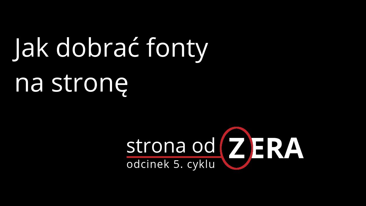 Jak dobrać fonty na stronę [odcinek 5. cyklu Strona od Zera]